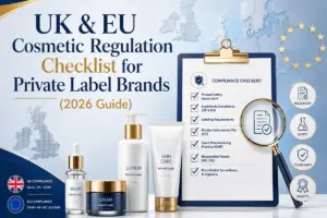 UK & EU Cosmetic Regulation Checklist for Private Label Brands (2026 Guide)